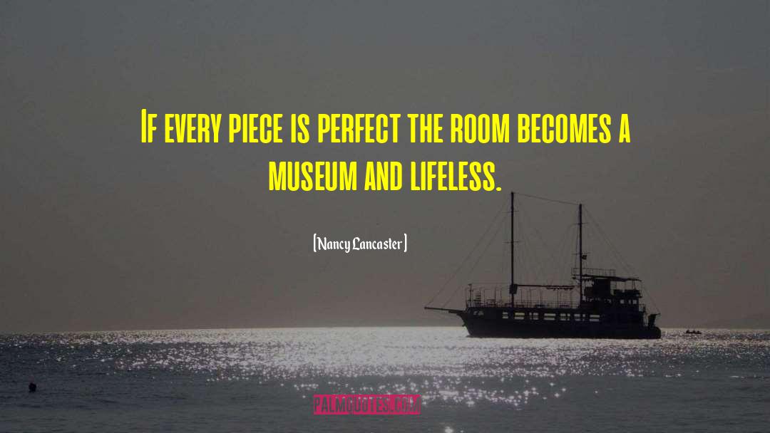 Nancy Lancaster Quotes: If every piece is perfect