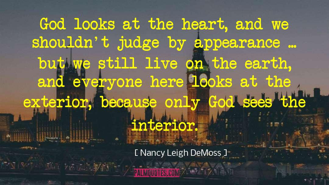 Nancy Leigh DeMoss Quotes: God looks at the heart,