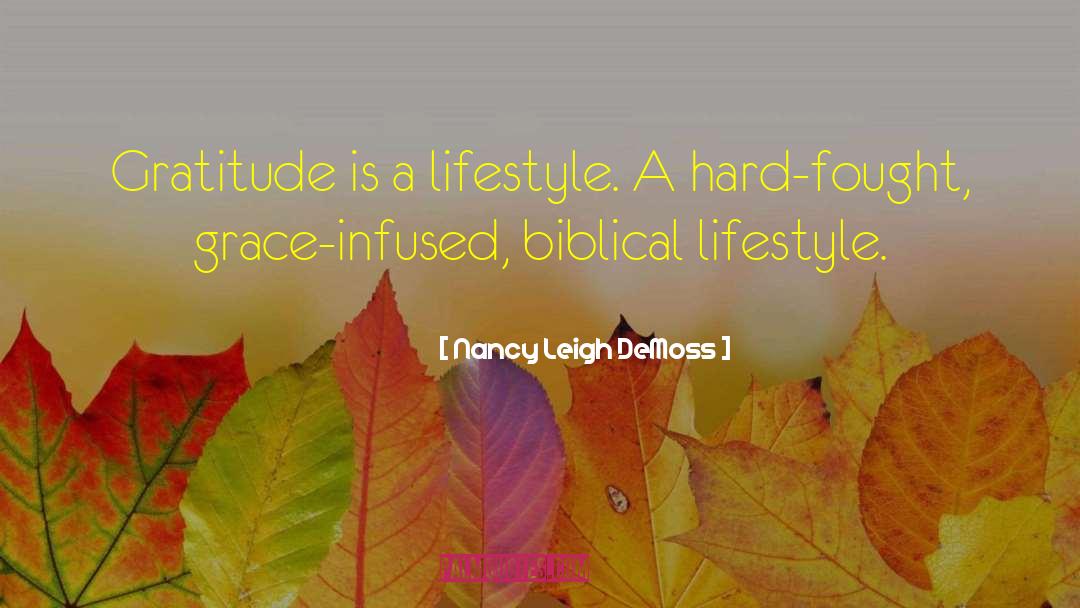 Nancy Leigh DeMoss Quotes: Gratitude is a lifestyle. A