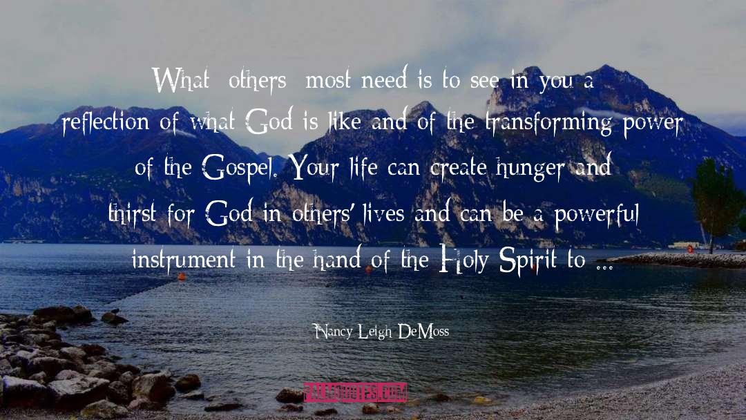 Nancy Leigh DeMoss Quotes: What [others] most need is