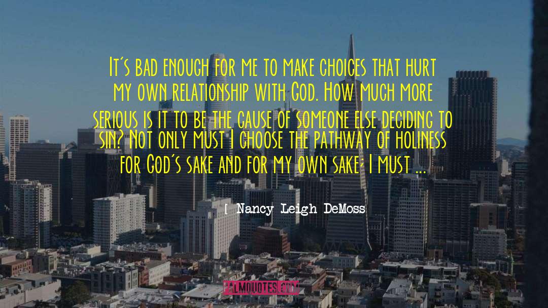 Nancy Leigh DeMoss Quotes: It's bad enough for me