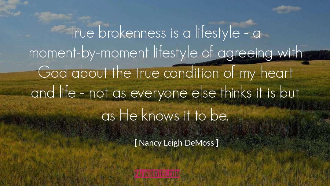 Nancy Leigh DeMoss Quotes: True brokenness is a lifestyle