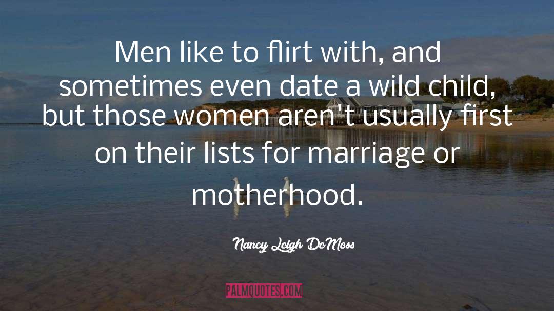 Nancy Leigh DeMoss Quotes: Men like to flirt with,