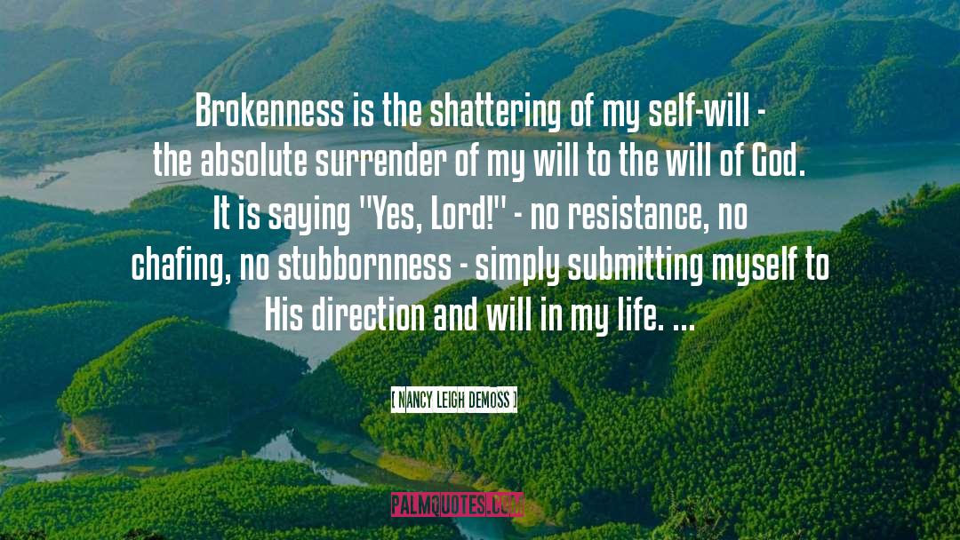 Nancy Leigh DeMoss Quotes: Brokenness is the shattering of