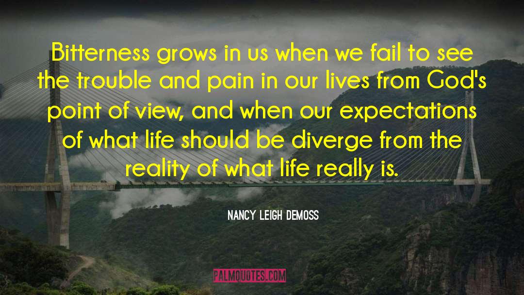 Nancy Leigh DeMoss Quotes: Bitterness grows in us when