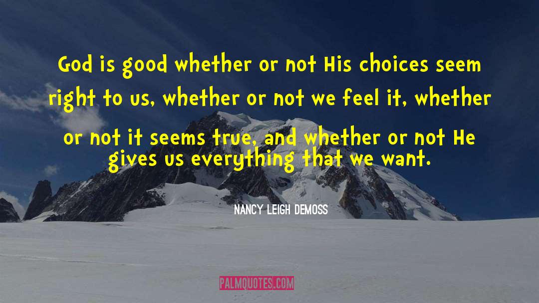 Nancy Leigh DeMoss Quotes: God is good whether or