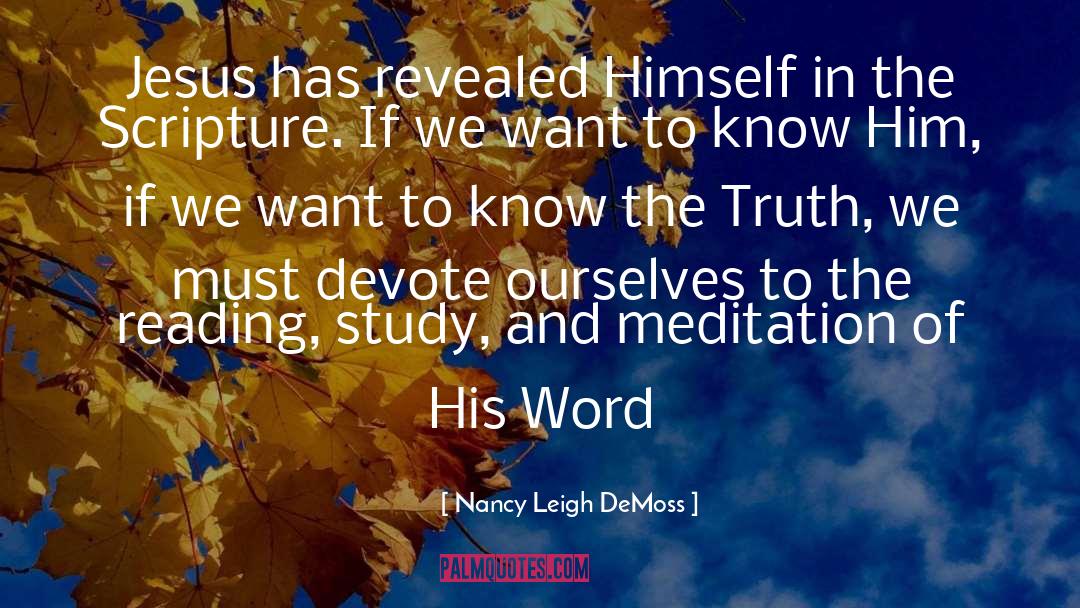 Nancy Leigh DeMoss Quotes: Jesus has revealed Himself in