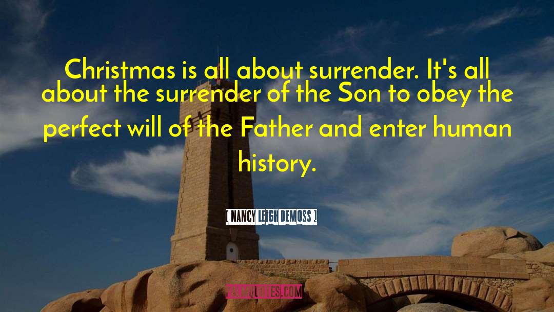 Nancy Leigh DeMoss Quotes: Christmas is all about surrender.