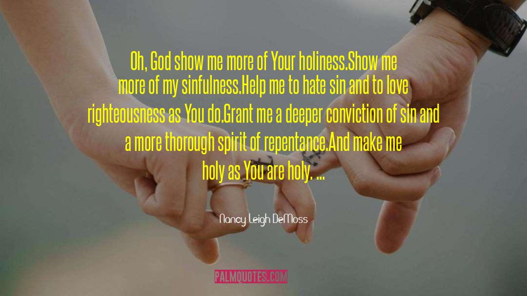 Nancy Leigh DeMoss Quotes: Oh, God show me more