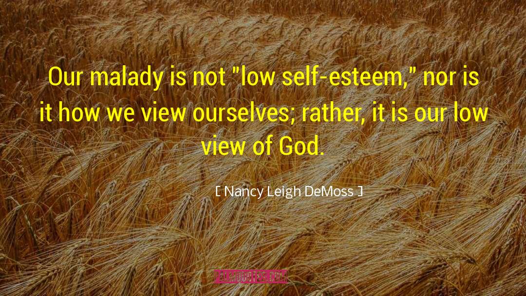 Nancy Leigh DeMoss Quotes: Our malady is not 