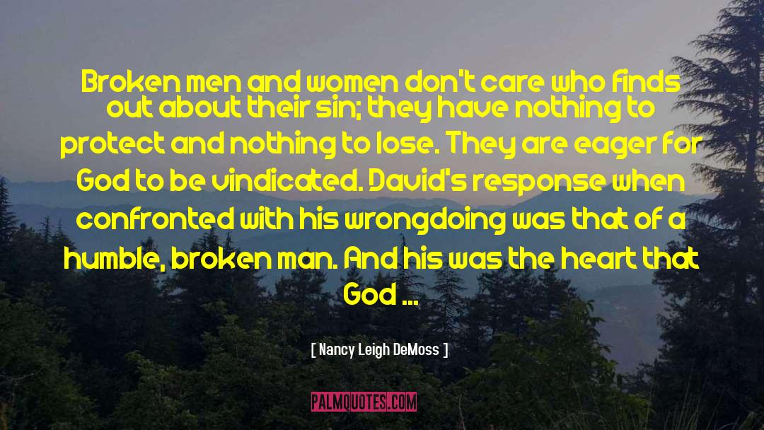 Nancy Leigh DeMoss Quotes: Broken men and women don't