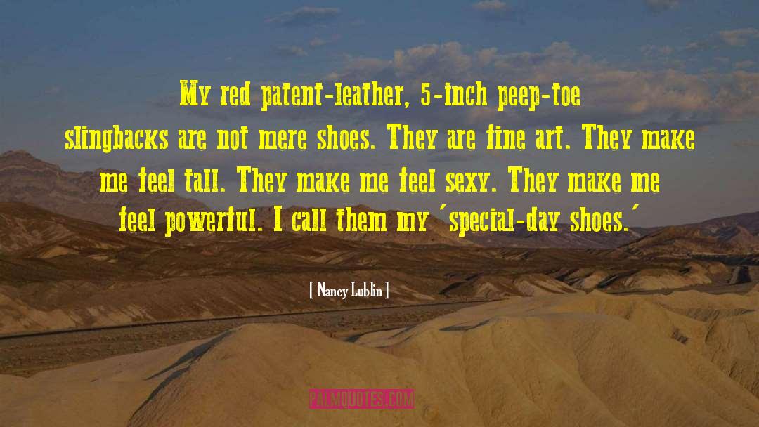 Nancy Lublin Quotes: My red patent-leather, 5-inch peep-toe
