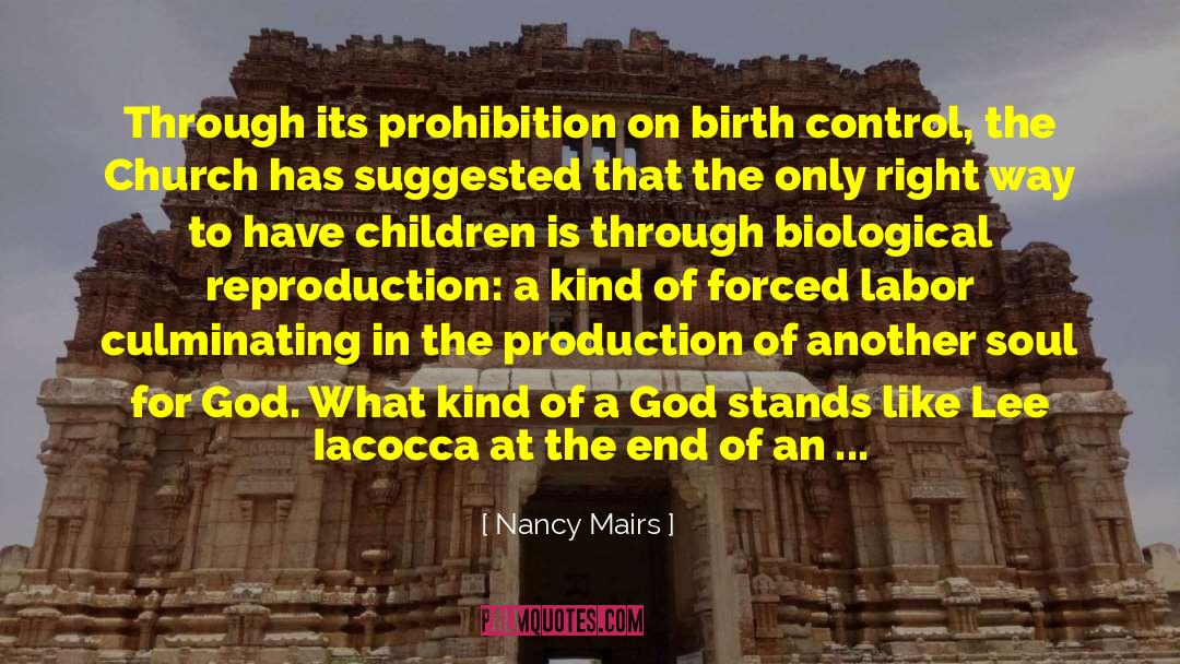 Nancy Mairs Quotes: Through its prohibition on birth