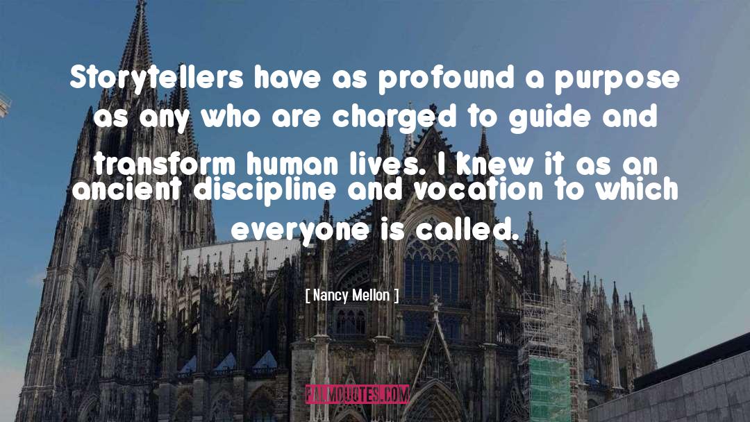 Nancy Mellon Quotes: Storytellers have as profound a