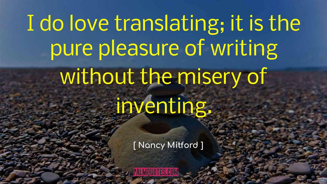 Nancy Mitford Quotes: I do love translating; it