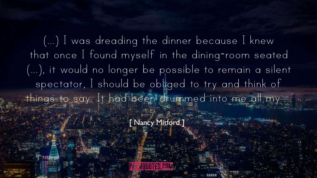 Nancy Mitford Quotes: (...) I was dreading the