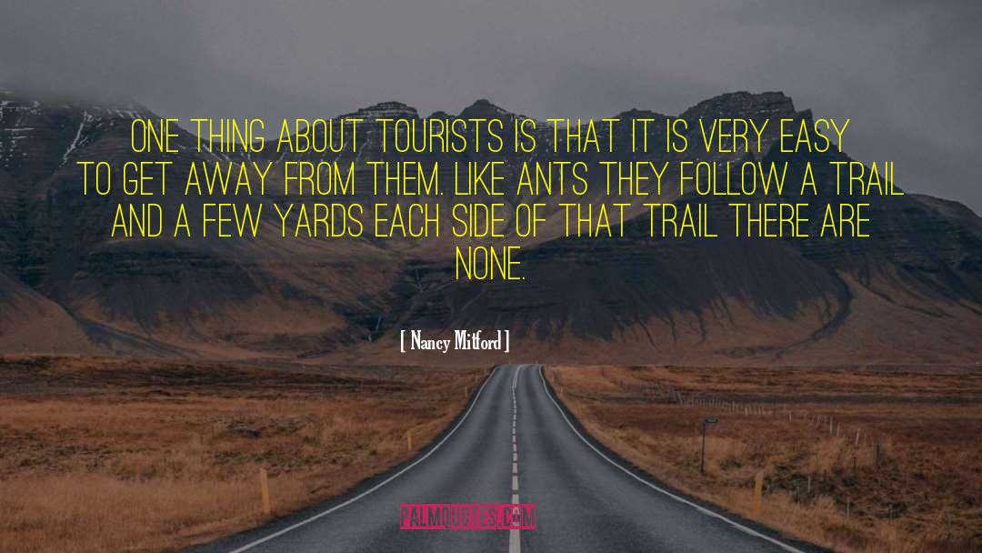 Nancy Mitford Quotes: One thing about tourists is
