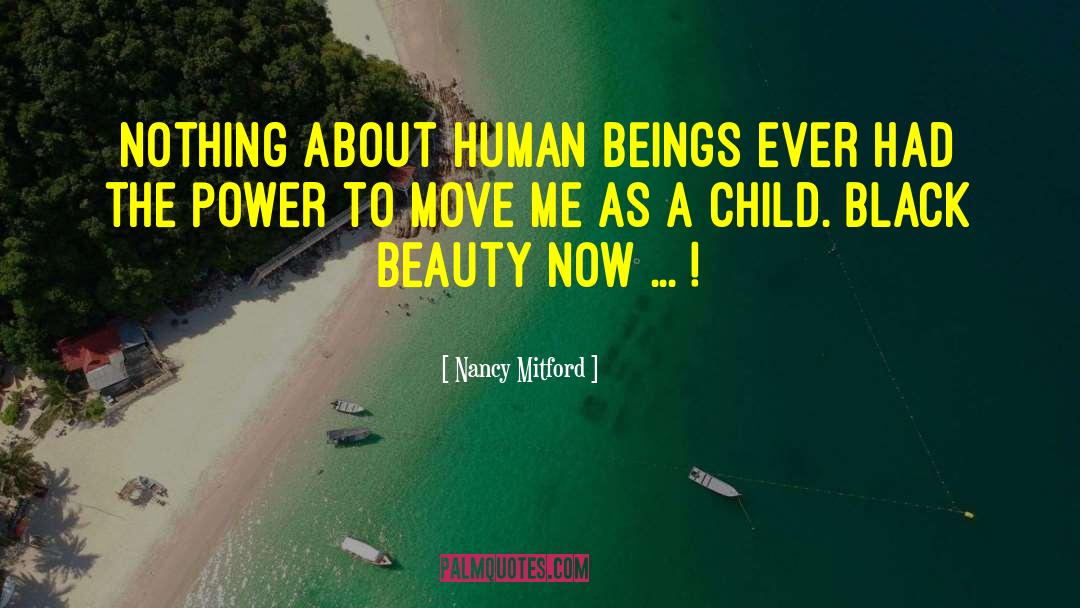 Nancy Mitford Quotes: Nothing about human beings ever