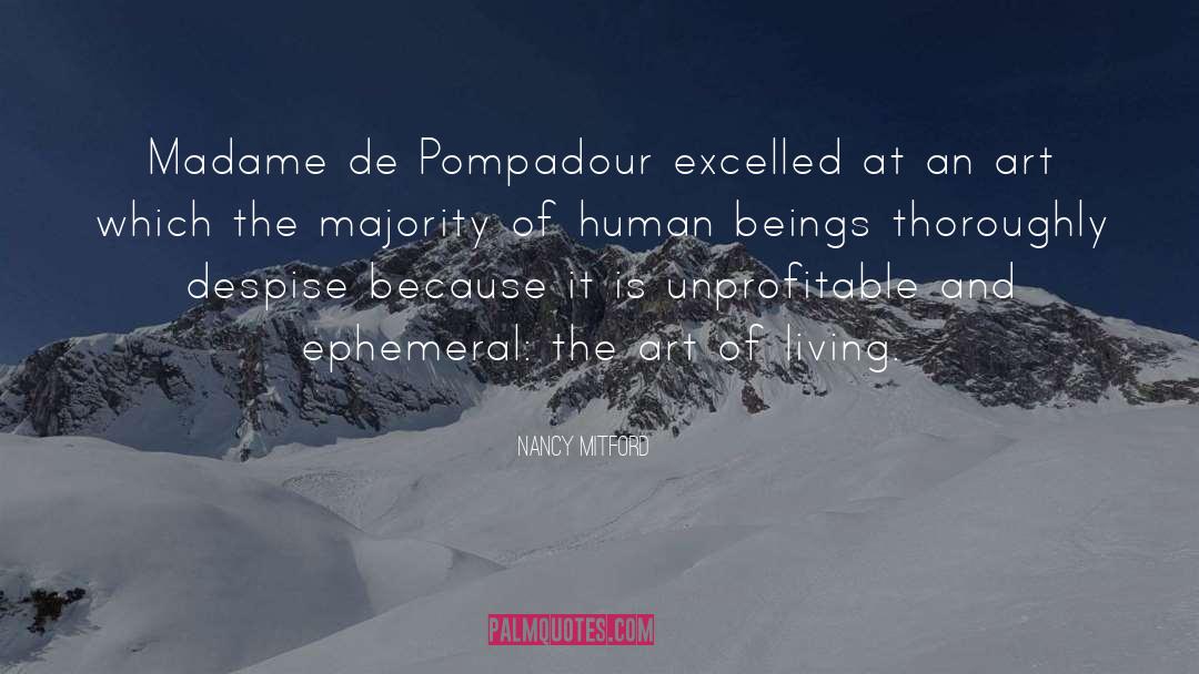 Nancy Mitford Quotes: Madame de Pompadour excelled at