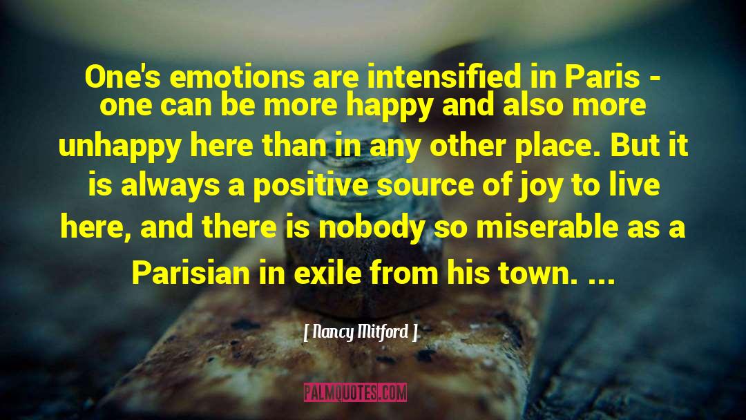 Nancy Mitford Quotes: One's emotions are intensified in