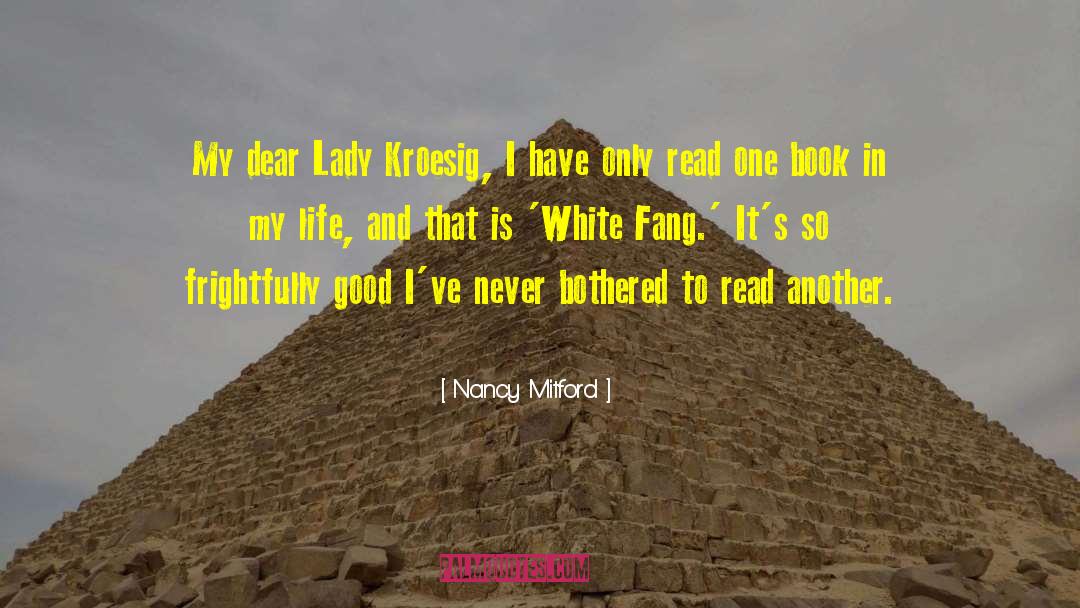 Nancy Mitford Quotes: My dear Lady Kroesig, I