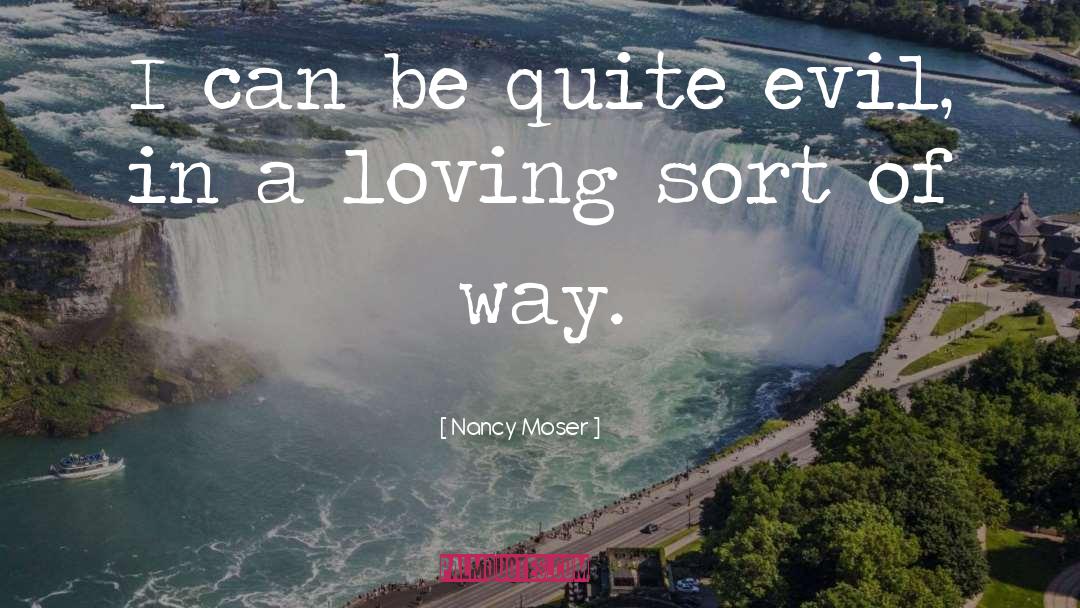 Nancy Moser Quotes: I can be quite evil,