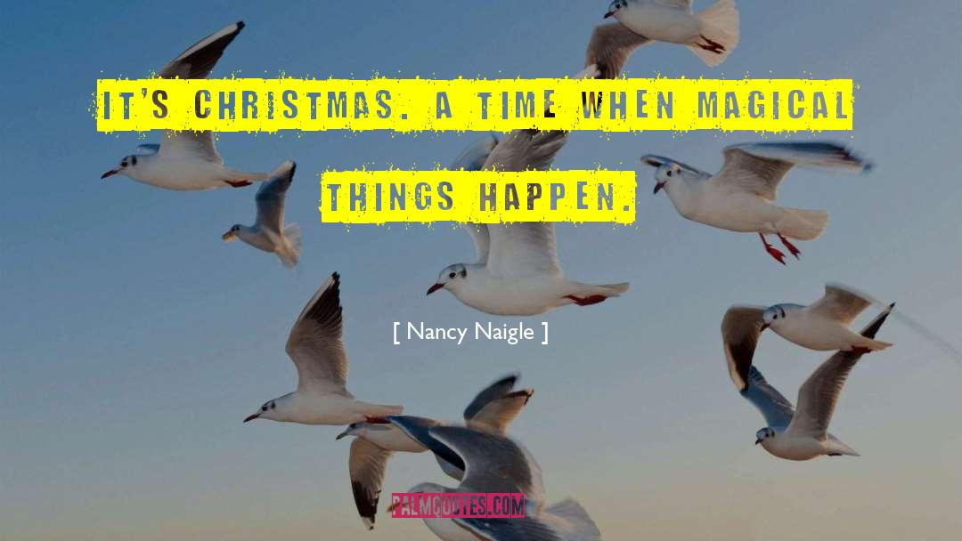 Nancy Naigle Quotes: It's Christmas. A time when