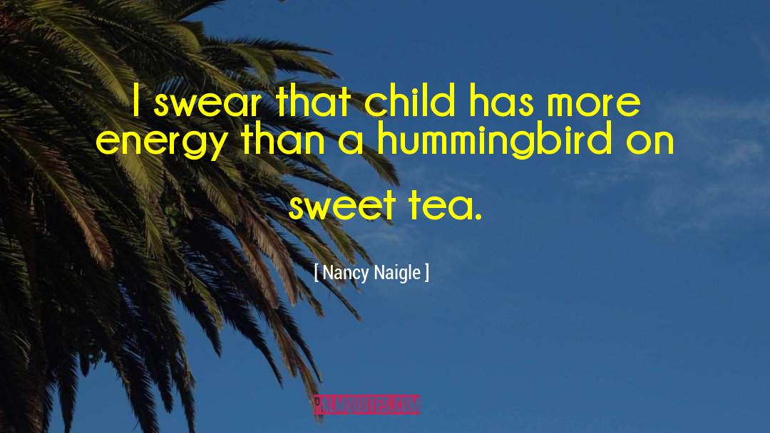 Nancy Naigle Quotes: I swear that child has