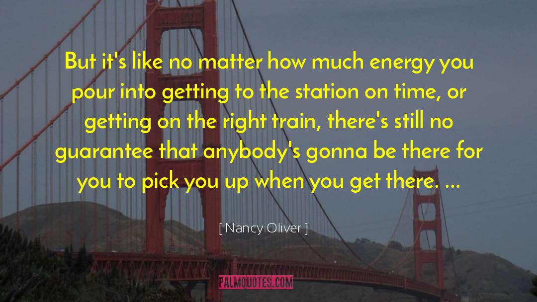 Nancy Oliver Quotes: But it's like no matter