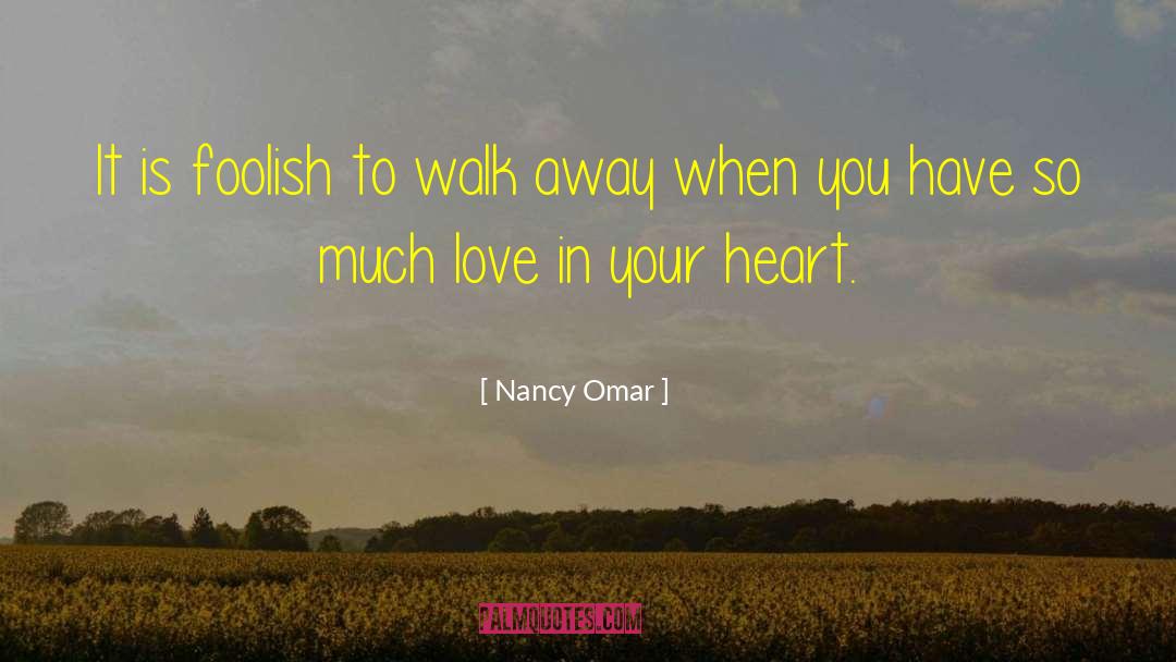 Nancy Omar Quotes: It is foolish to walk
