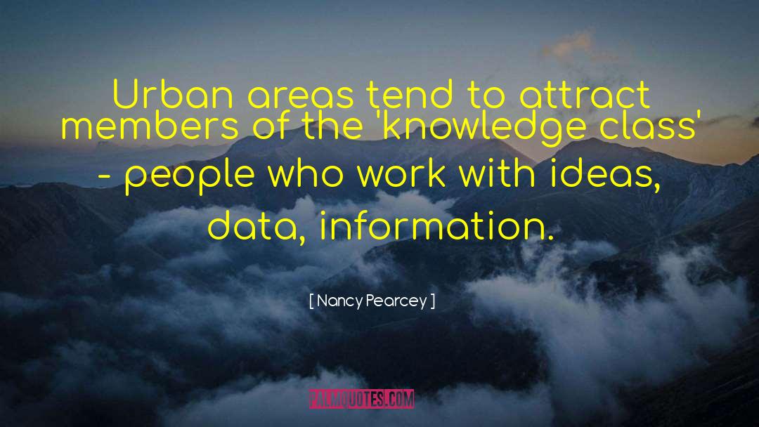 Nancy Pearcey Quotes: Urban areas tend to attract