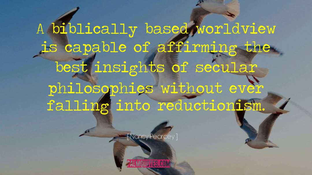 Nancy Pearcey Quotes: A biblically based worldview is