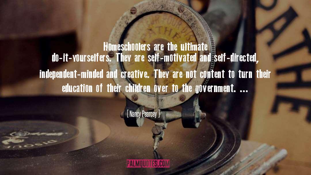 Nancy Pearcey Quotes: Homeschoolers are the ultimate do-it-yourselfers.