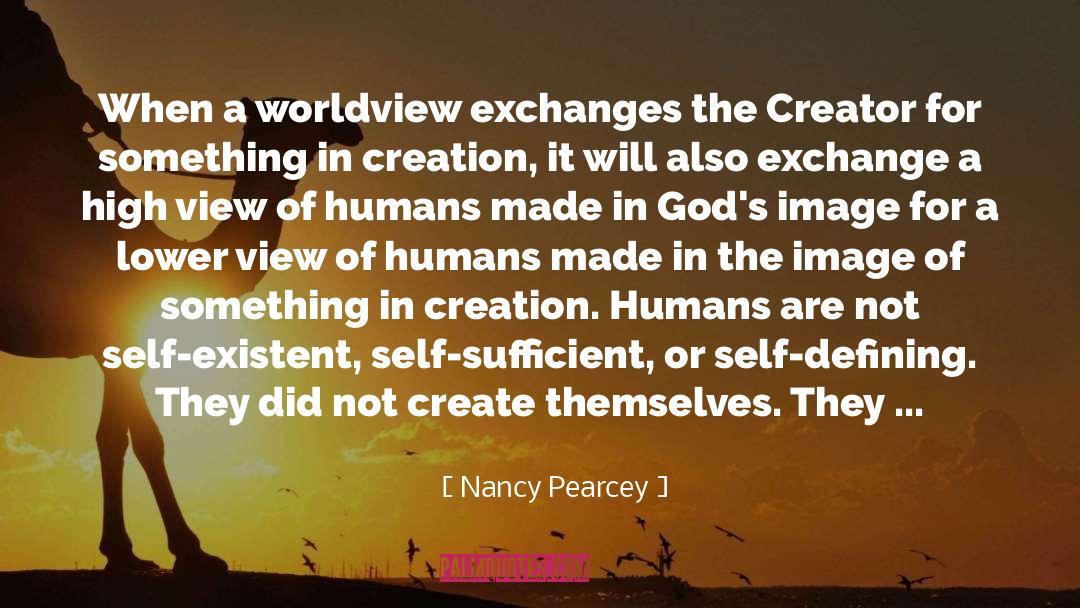 Nancy Pearcey Quotes: When a worldview exchanges the