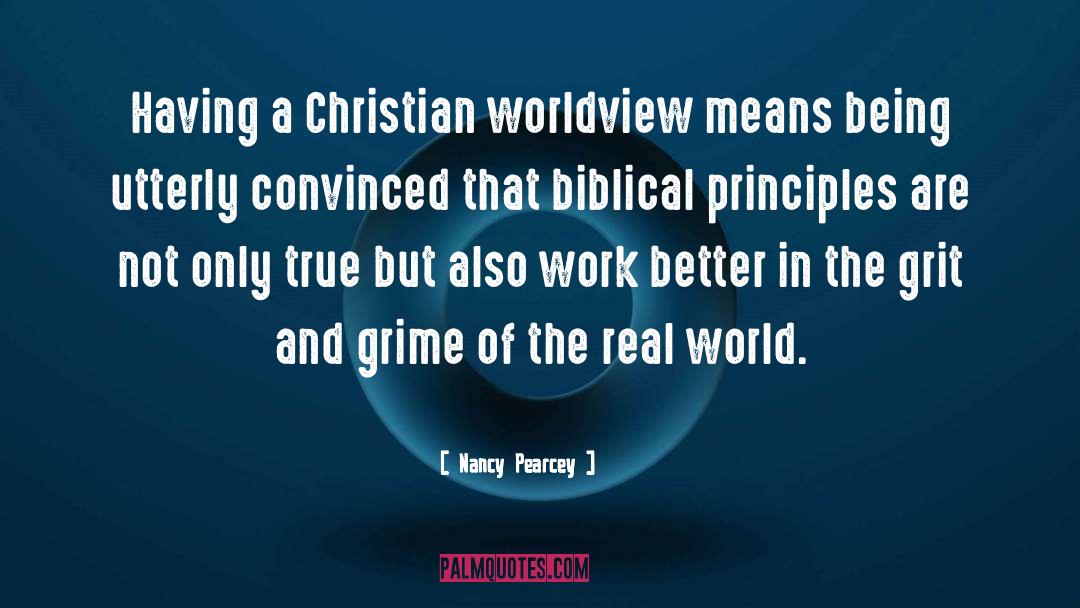 Nancy Pearcey Quotes: Having a Christian worldview means