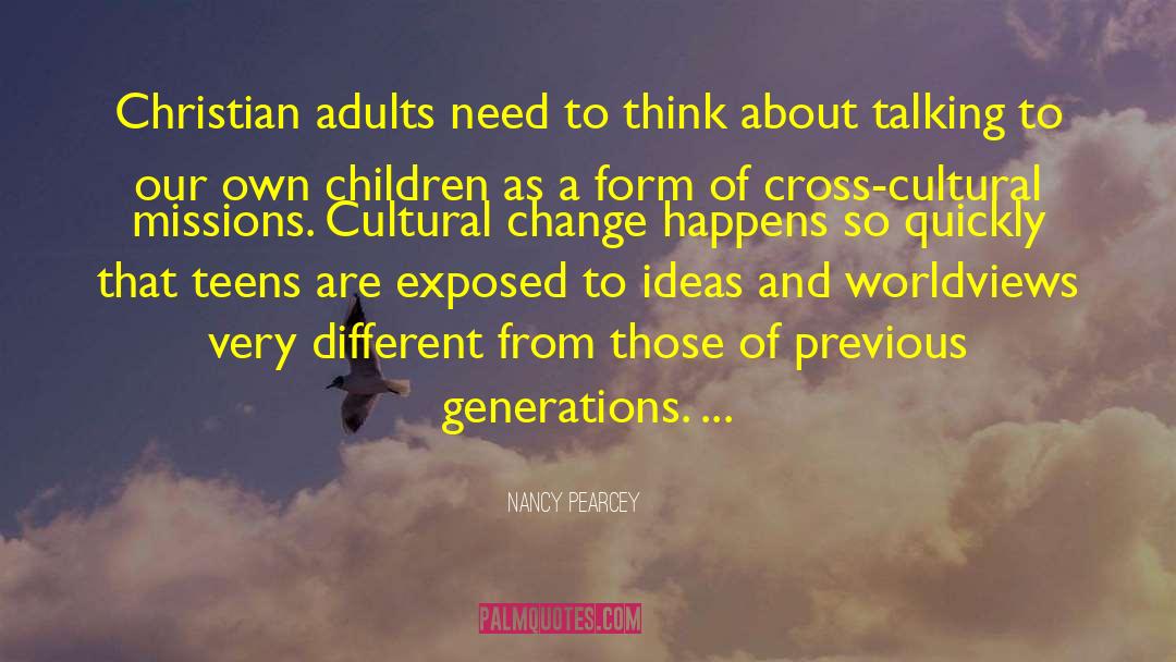 Nancy Pearcey Quotes: Christian adults need to think