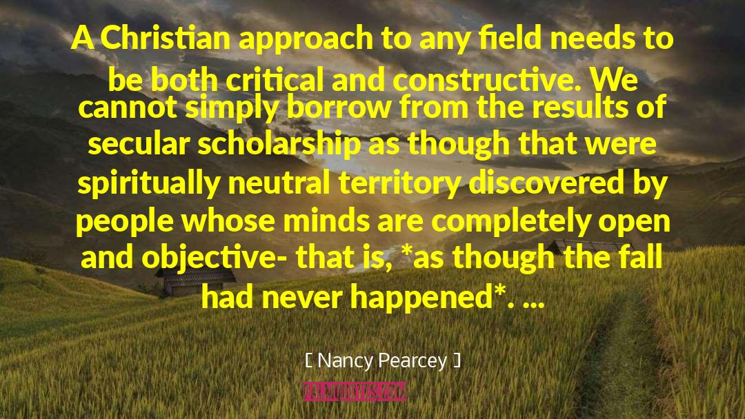 Nancy Pearcey Quotes: A Christian approach to any