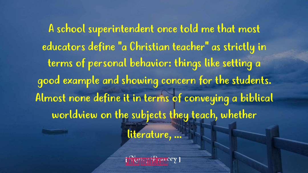 Nancy Pearcey Quotes: A school superintendent once told