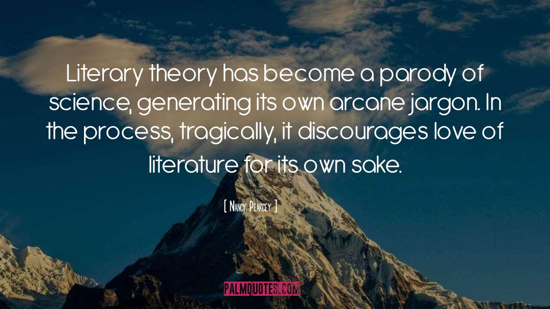 Nancy Pearcey Quotes: Literary theory has become a
