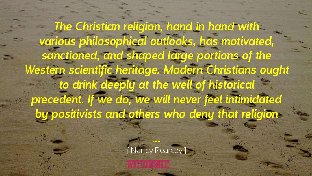 Nancy Pearcey Quotes: The Christian religion, hand in