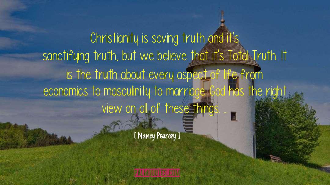 Nancy Pearcey Quotes: Christianity is saving truth and