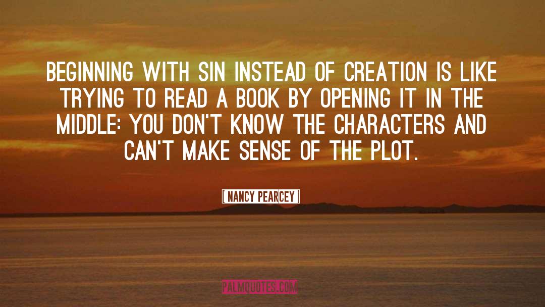 Nancy Pearcey Quotes: Beginning with sin instead of