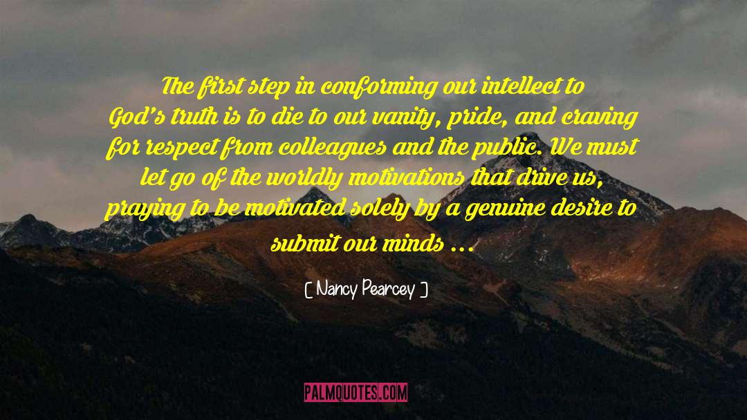 Nancy Pearcey Quotes: The first step in conforming