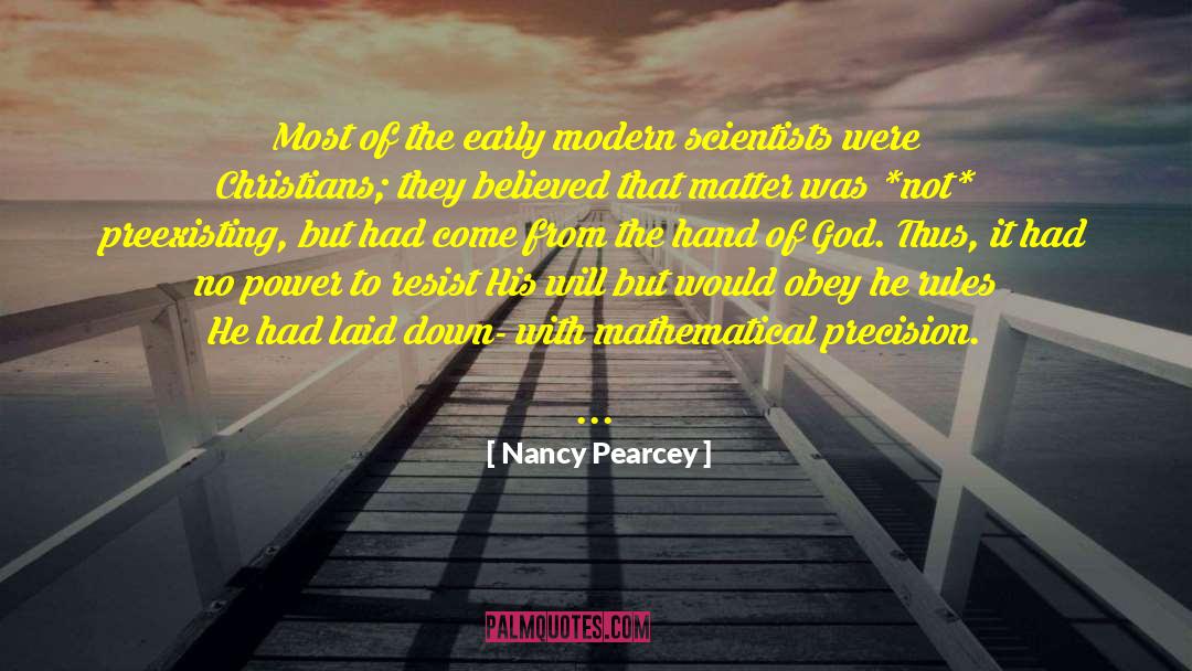 Nancy Pearcey Quotes: Most of the early modern