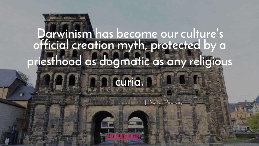 Nancy Pearcey Quotes: Darwinism has become our culture's