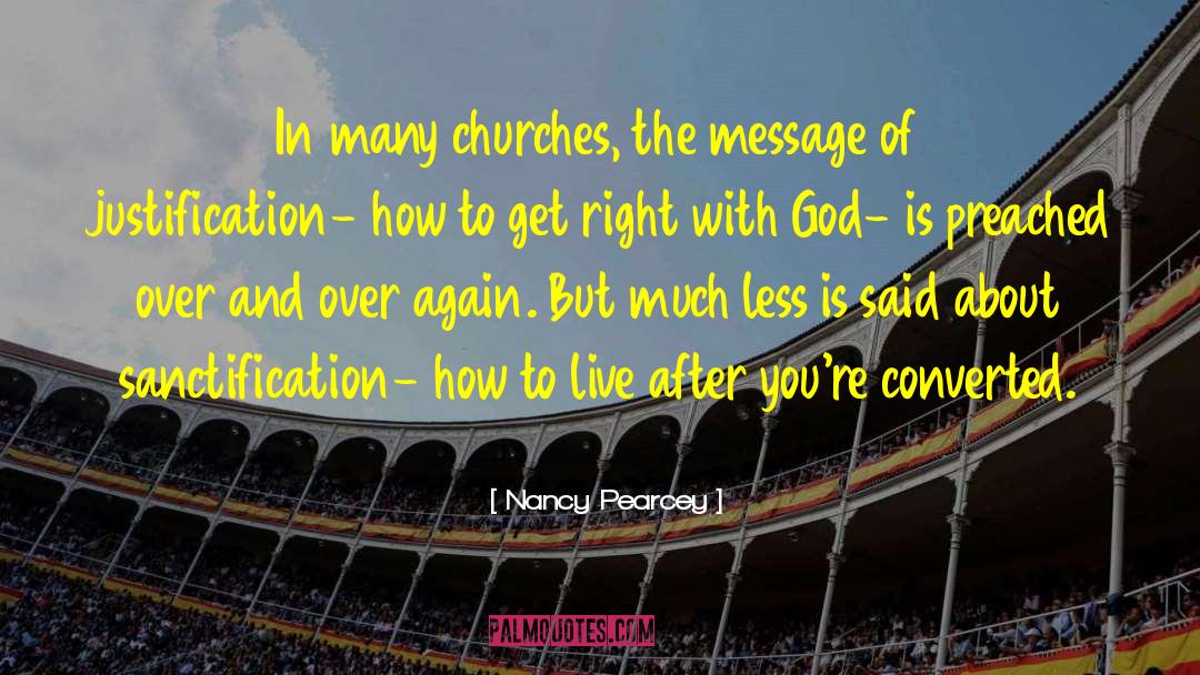 Nancy Pearcey Quotes: In many churches, the message