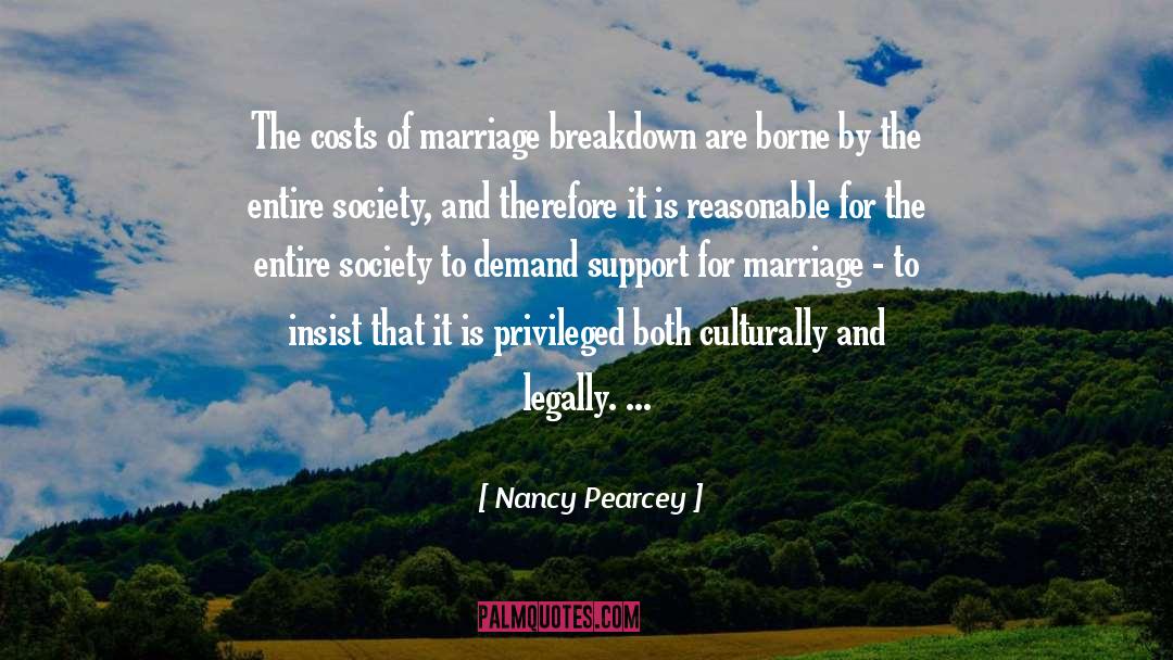 Nancy Pearcey Quotes: The costs of marriage breakdown