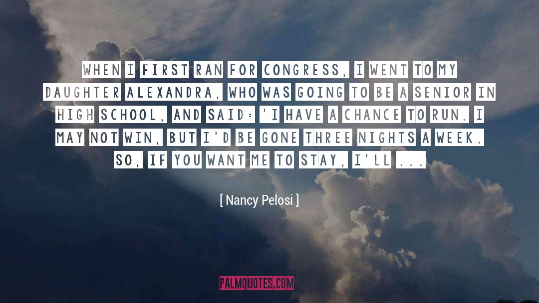 Nancy Pelosi Quotes: When I first ran for