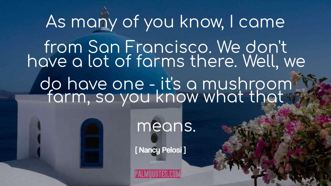 Nancy Pelosi Quotes: As many of you know,