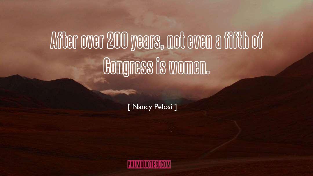 Nancy Pelosi Quotes: After over 200 years, not